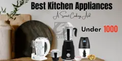 Best Kitchen Appliances Under 1000: Ease Your Kitchen Chores - 1