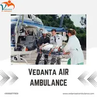 Choose Vedanta Air  Ambulance Service in Dibrugarh with Top-Level Ventilator Features