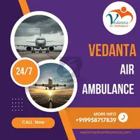 Use The Safest Medical Air Ambulance Service in India by Vedanta with Convenience