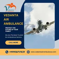Use World-class Vedanta Air Ambulance Services in Dibrugarh with Ventilator Support - 1