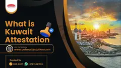 What is Kuwait Attestation -A Step-by-Step Guide - 1