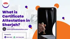 What is Certificate Attestation in Sharjah?